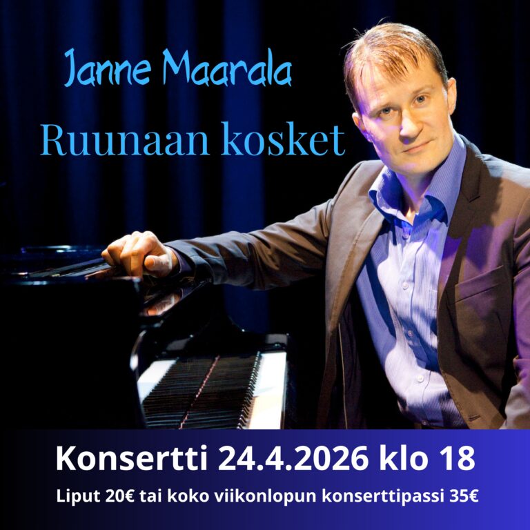 Ruunaan kosket, pianotaiteilija Janne Maaralan konsertti 24.4.2026 klo 18
